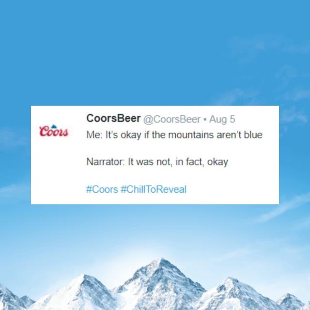 Me: It’s okay if the mountains aren’t blue 

Narrator: It was not, in fact, okay

#Coors #ChillToReveal